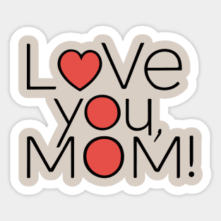 Mothers Day - Love you Mom Sticker